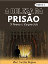 A Beleza Da Prison - Um  Tesouro Esquecido (Parte 1)