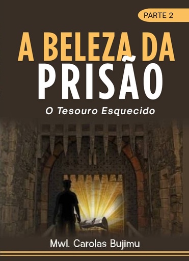 A Beleze Da Prisao-Um Tesouro Esquecido (Parte 2)